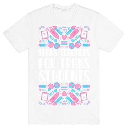 Trans Teachers For Trans Students T-Shirt