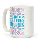 Trans Teachers For Trans Students Coffee Mug
