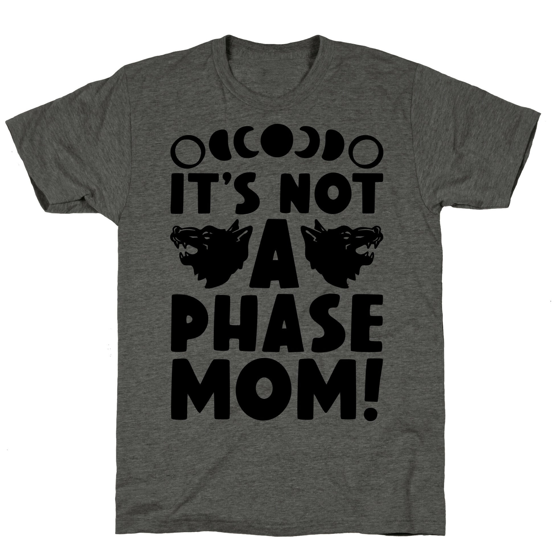 It's Not A Phase Mom Werewolf Parody Unisex Triblend Tee