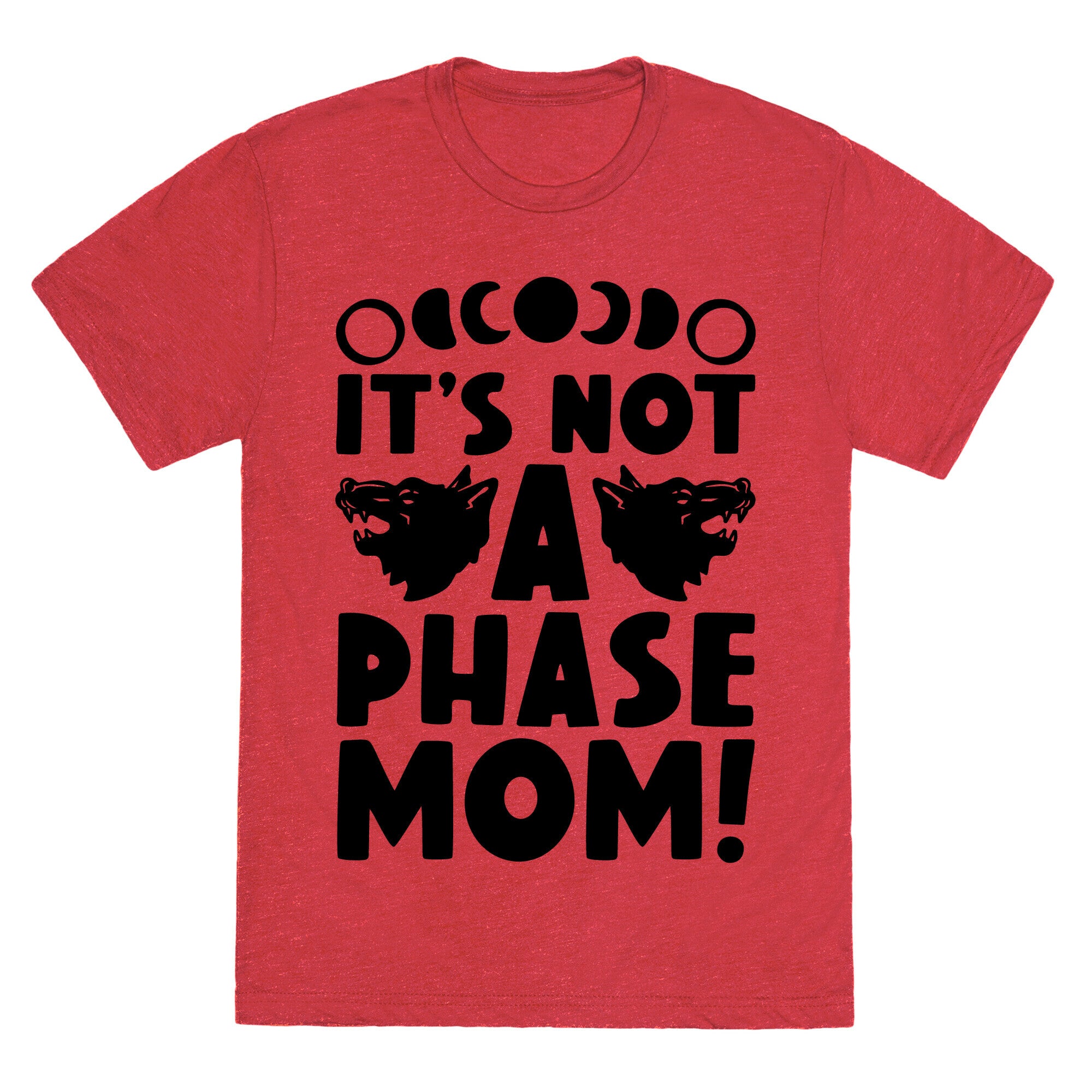 It's Not A Phase Mom Werewolf Parody Unisex Triblend Tee
