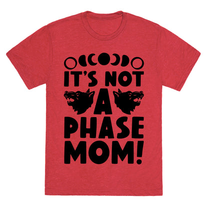 It's Not A Phase Mom Werewolf Parody Unisex Triblend Tee