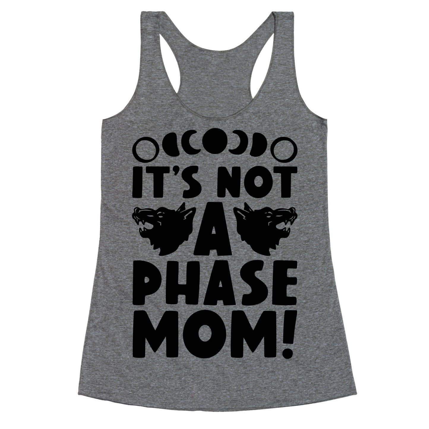 It's Not A Phase Mom Werewolf Parody Racerback Tank