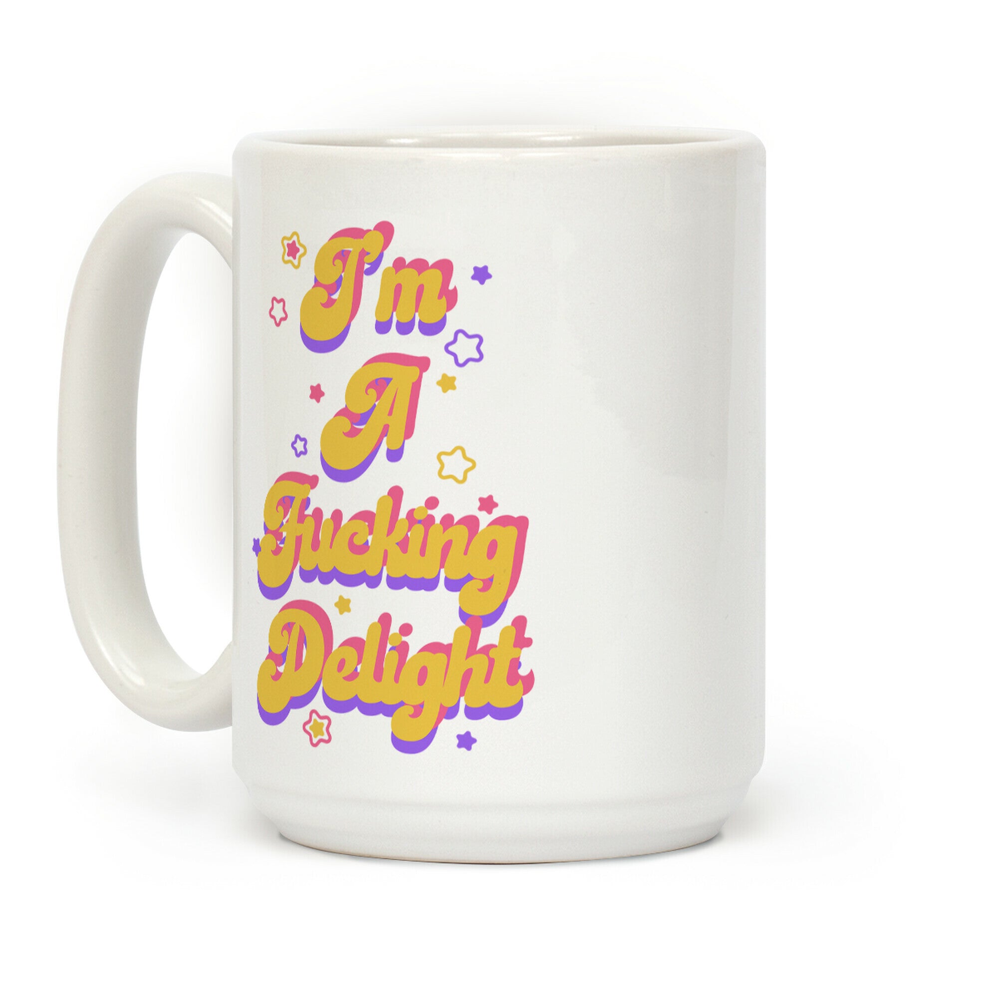 I'm a F***ing Delight Coffee Mug
