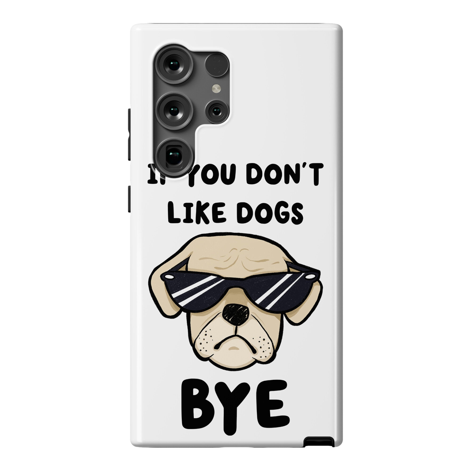 If You Don't Like Dogs, Bye Phone Case