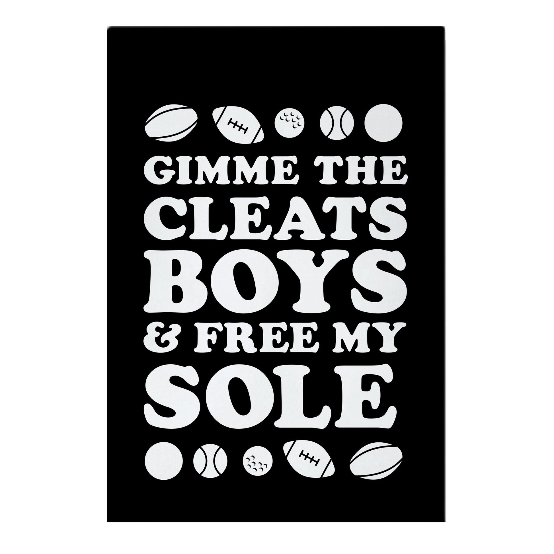 Gimme the Cleats Boys And Free My Sole Garden Flag