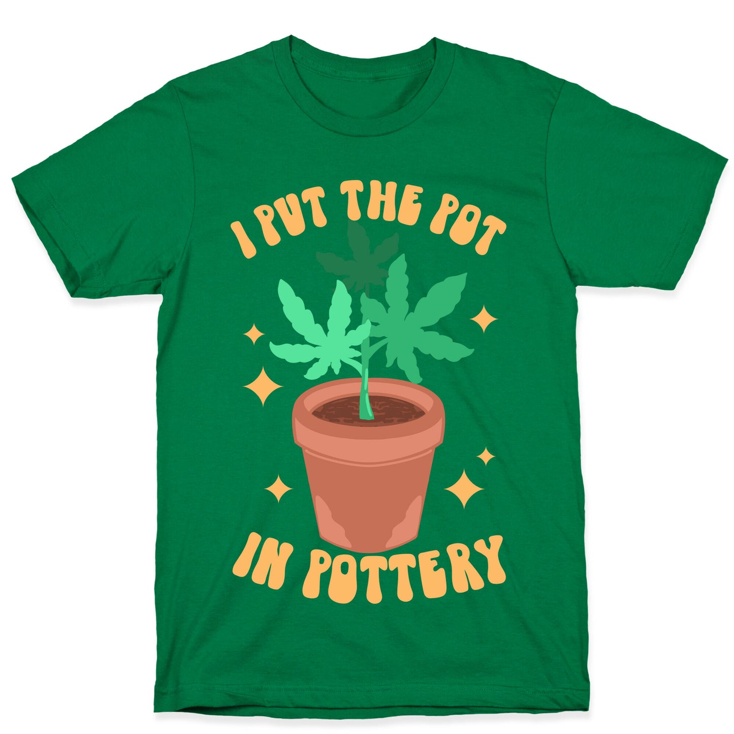I Put The Pot In Pottery T-Shirt
