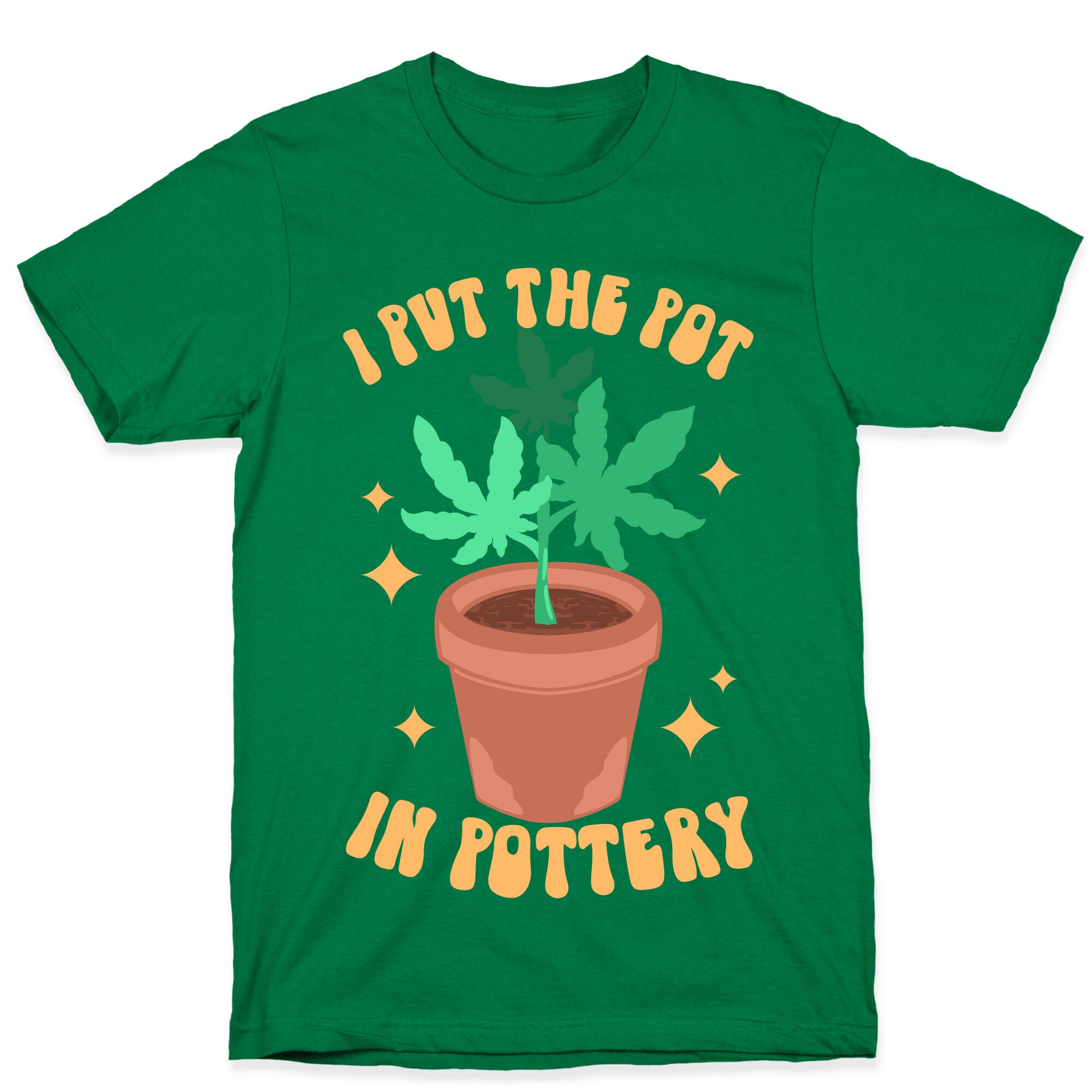 I Put The Pot In Pottery T-Shirt