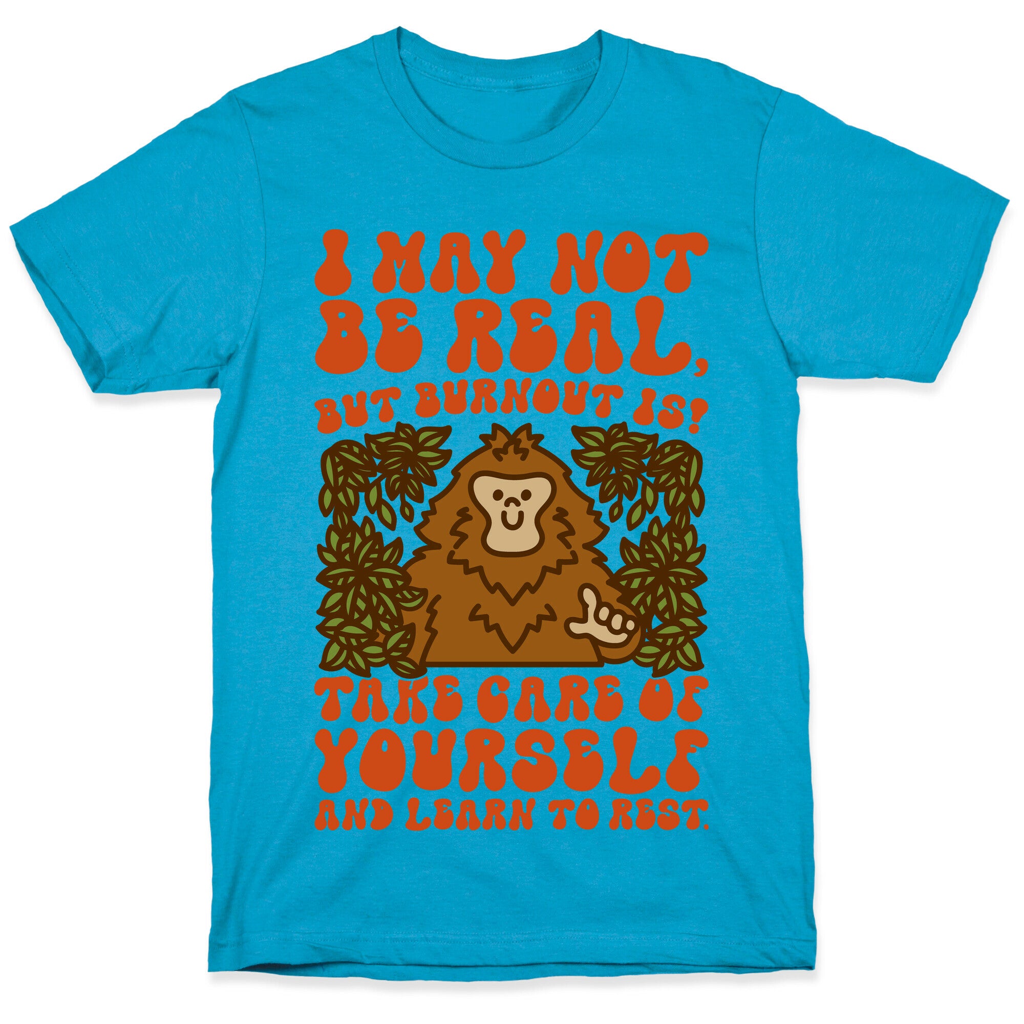 I May Not Be Real But Burnout Is Bigfoot  Unisex Triblend Tee