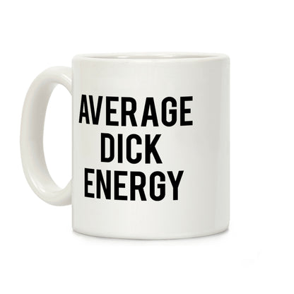 Average Dick Energy Coffee Mug