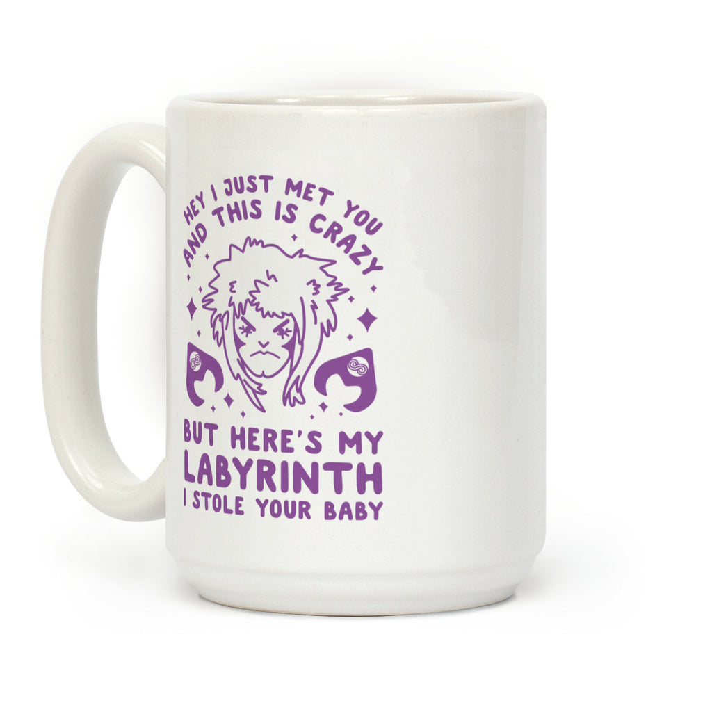 I Just Met You and This is Crazy But Here's my Labyrinth I Stole Your Baby Coffee Mug