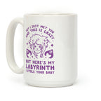 I Just Met You and This is Crazy But Here's my Labyrinth I Stole Your Baby Coffee Mug