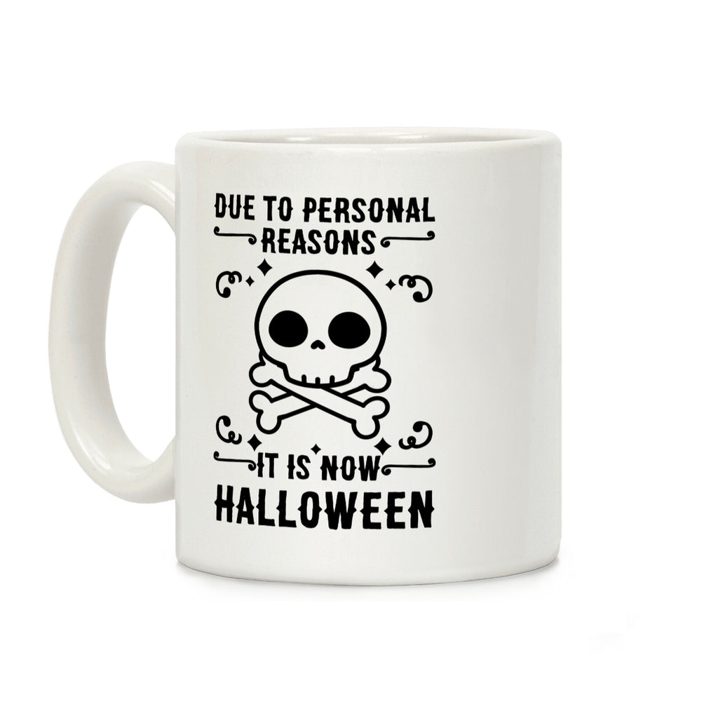 Due To Personal Reasons It Is Now Halloween Skull (Black Text) Coffee Mug