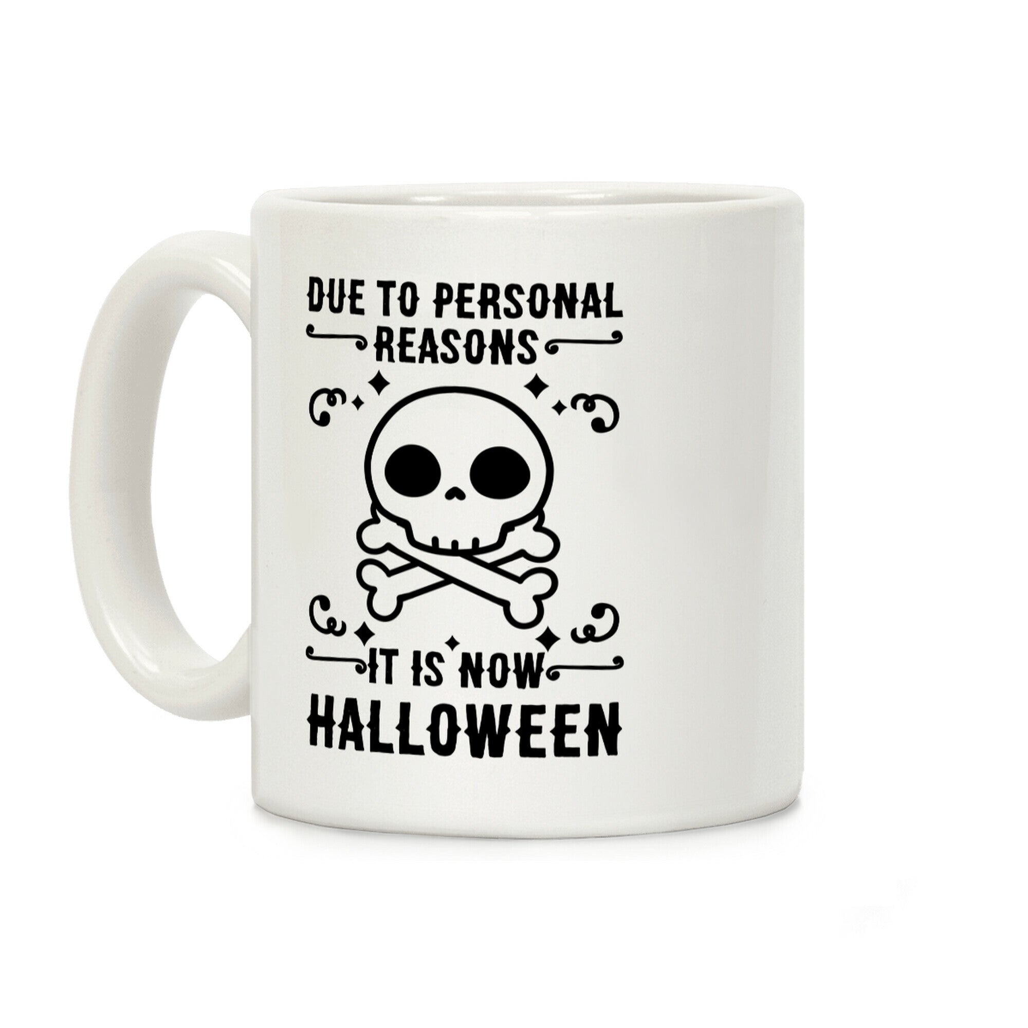 Due To Personal Reasons It Is Now Halloween Skull (Black Text) Coffee Mug