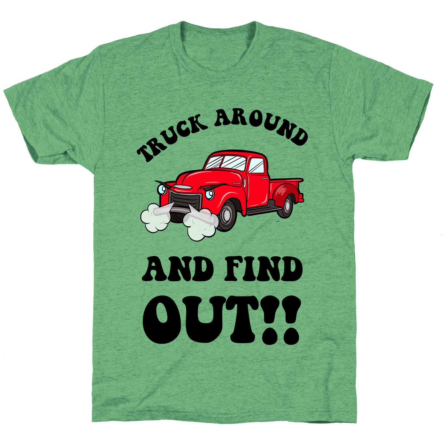 Truck Around and Find Out Unisex Triblend Tee