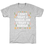 I Don't Want A "Dream Job" I Want A Garden T-Shirt