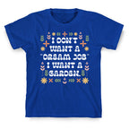 I Don't Want A "Dream Job" I Want A Garden T-Shirt