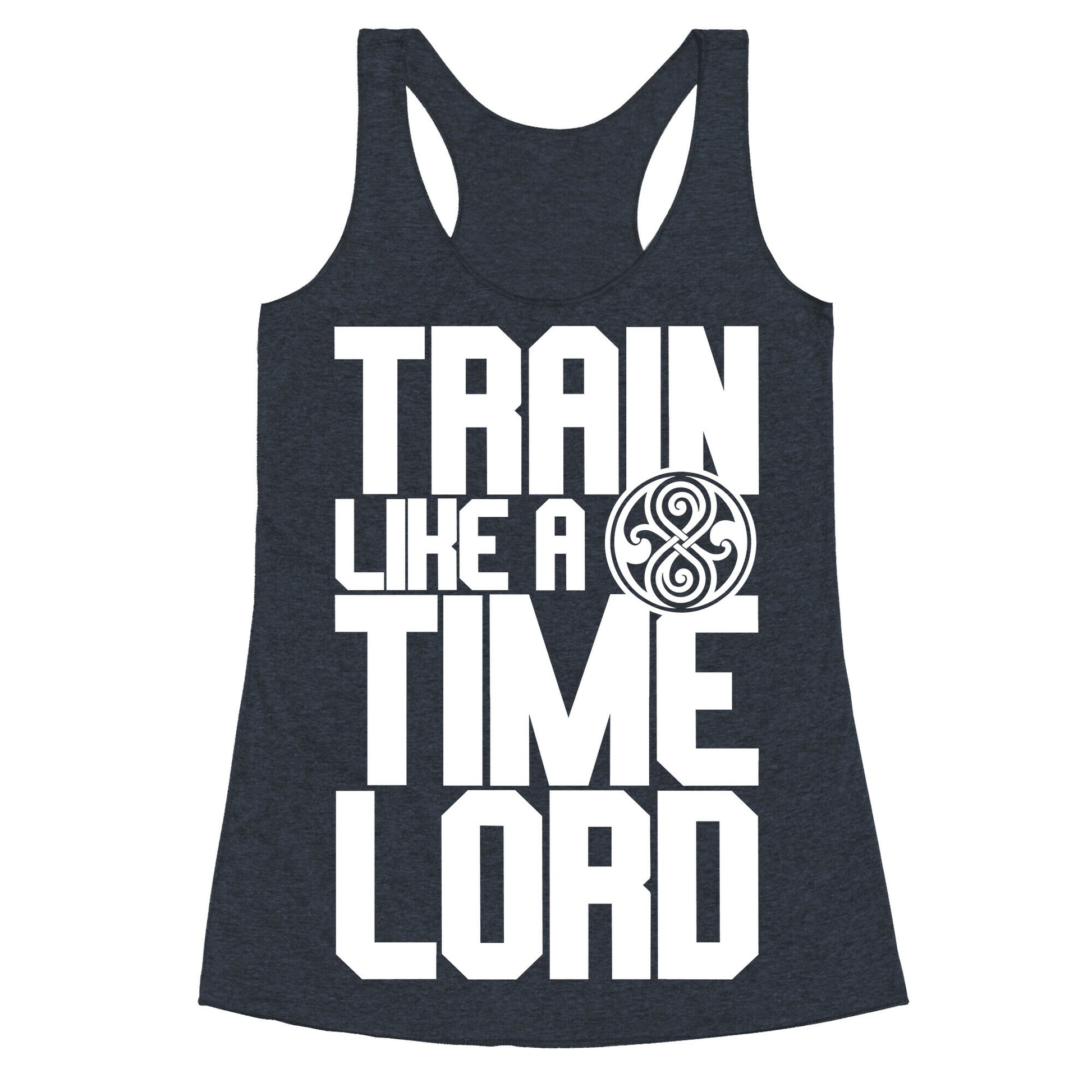Train Like A Time Lord Racerback Tank