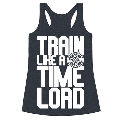 Train Like A Time Lord Racerback Tank