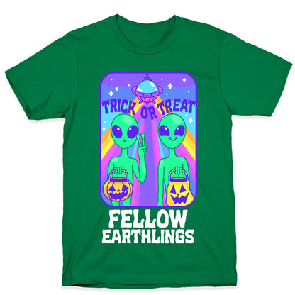 Trick Or Treat Fellow Earthlings T-Shirt