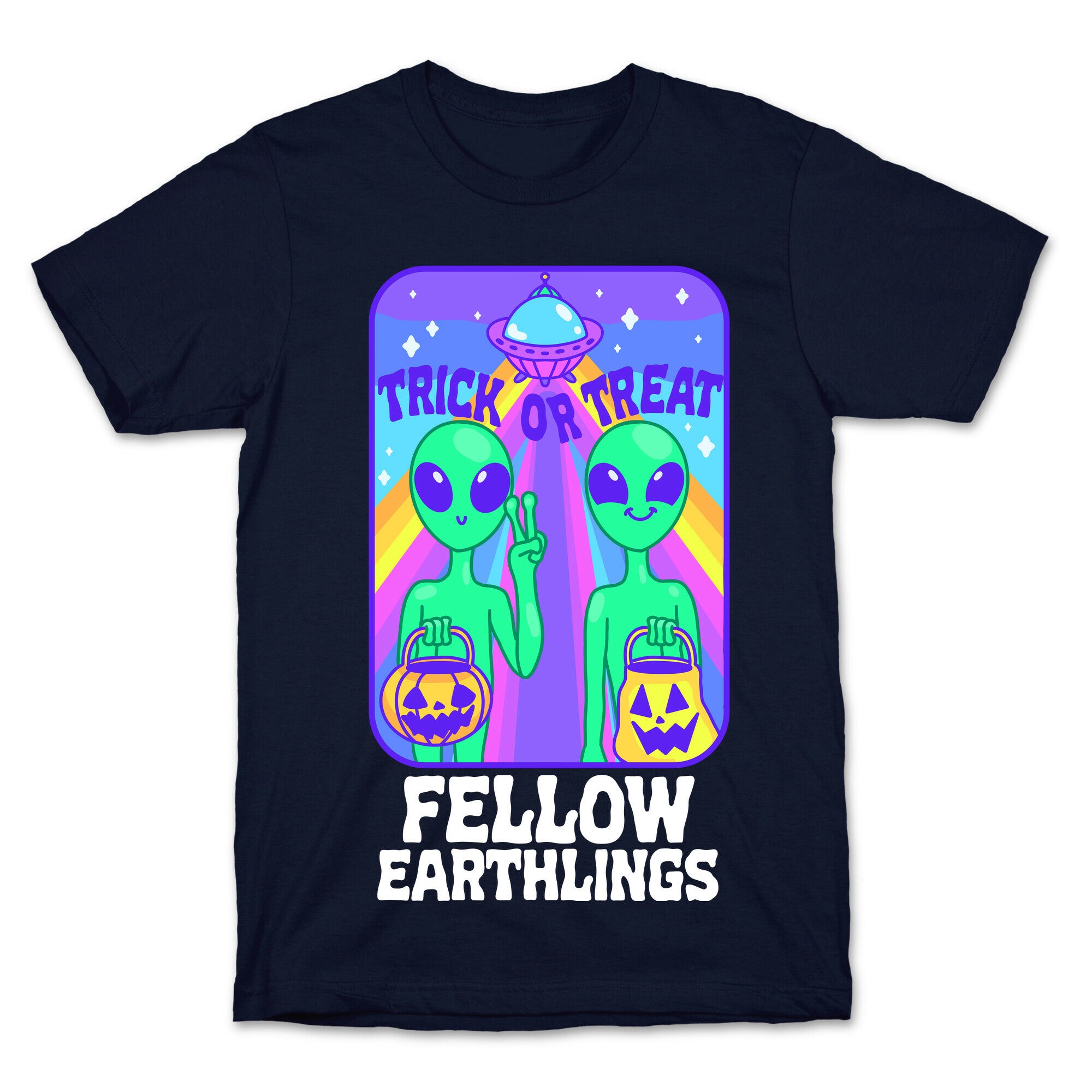 Trick Or Treat Fellow Earthlings T-Shirt
