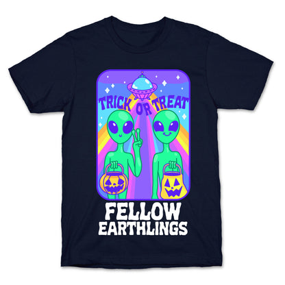Trick Or Treat Fellow Earthlings T-Shirt