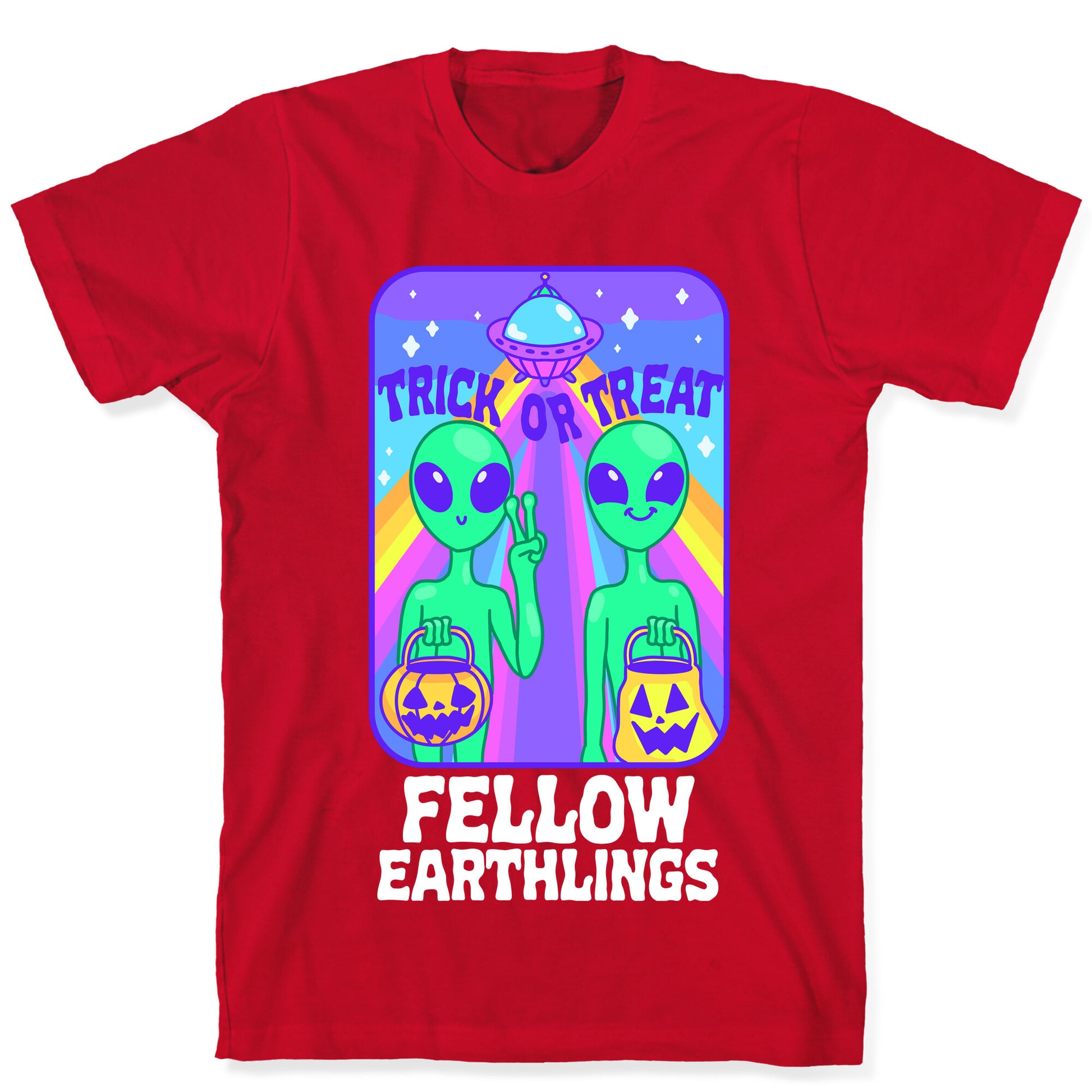 Trick Or Treat Fellow Earthlings T-Shirt