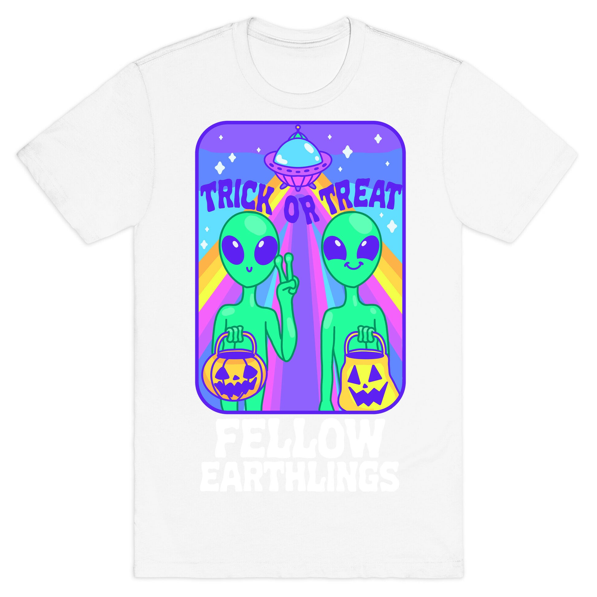 Trick Or Treat Fellow Earthlings T-Shirt