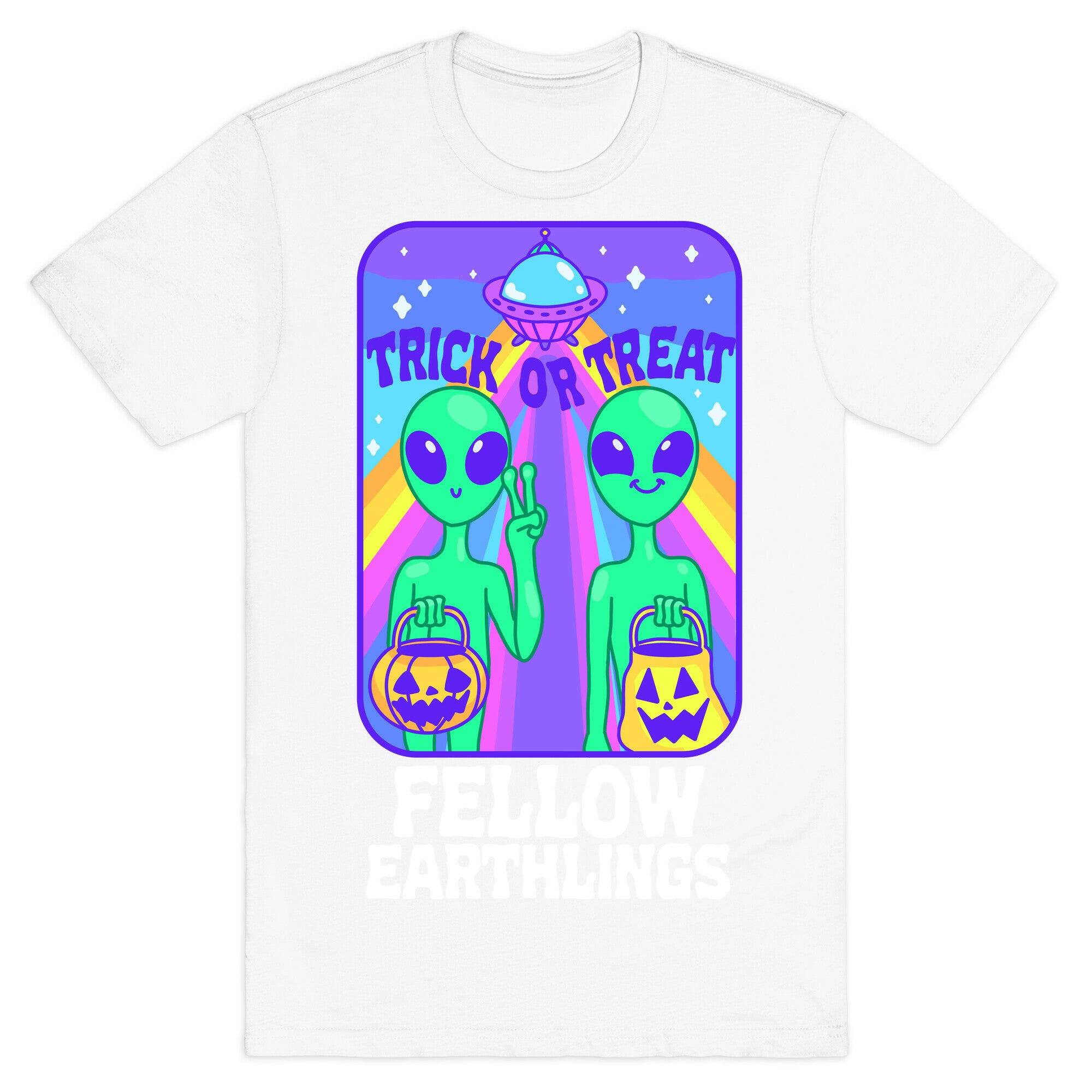Trick Or Treat Fellow Earthlings T-Shirt
