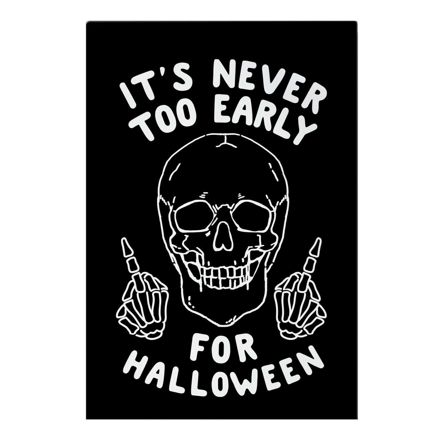 It's Never Too Early For Halloween Garden Flag