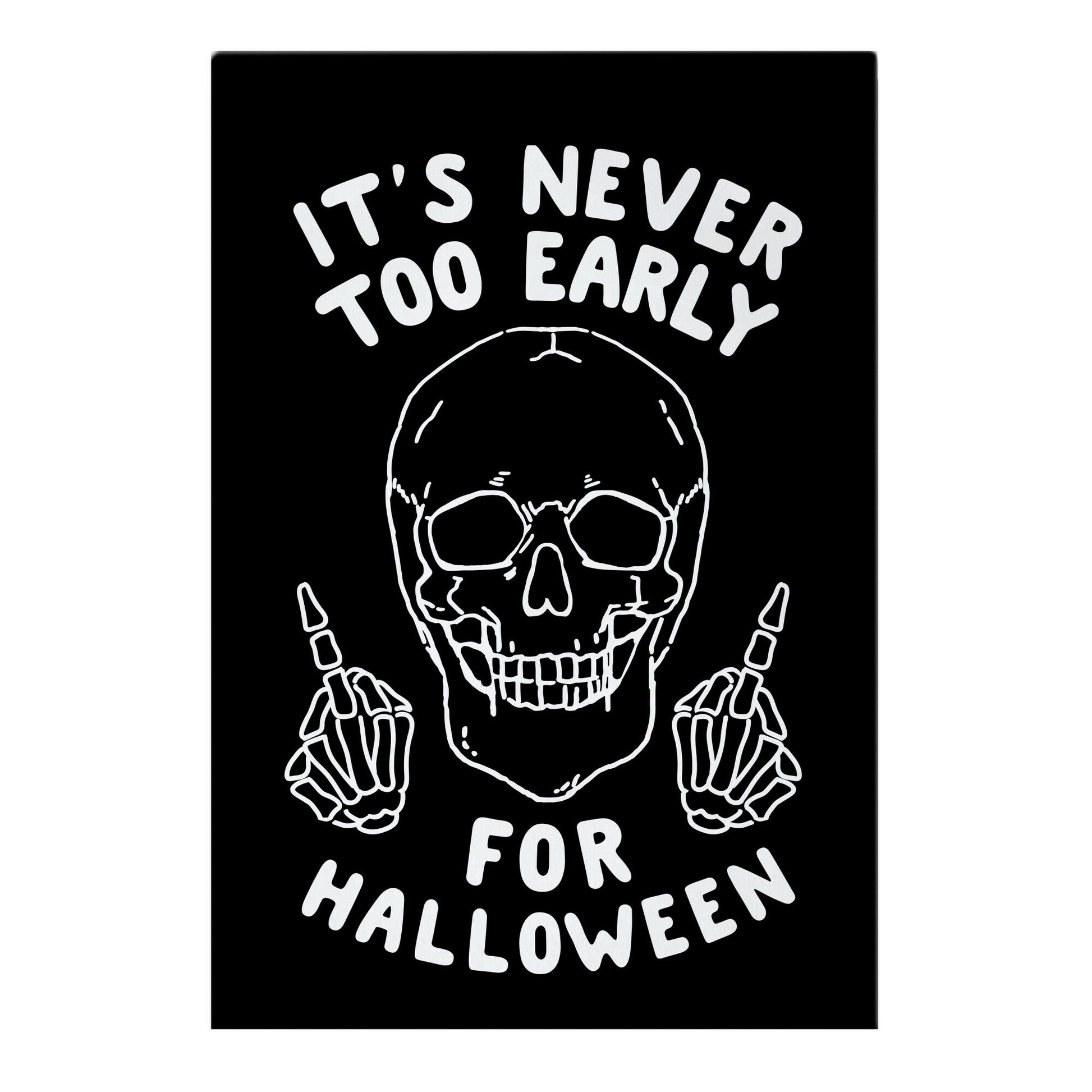 It's Never Too Early For Halloween Garden Flag
