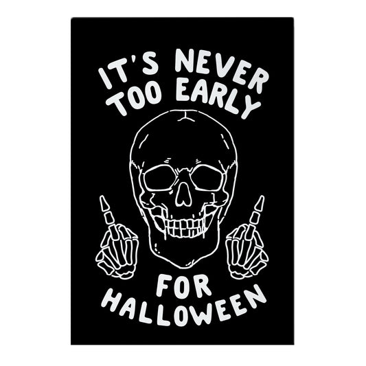 It's Never Too Early For Halloween Garden Flag