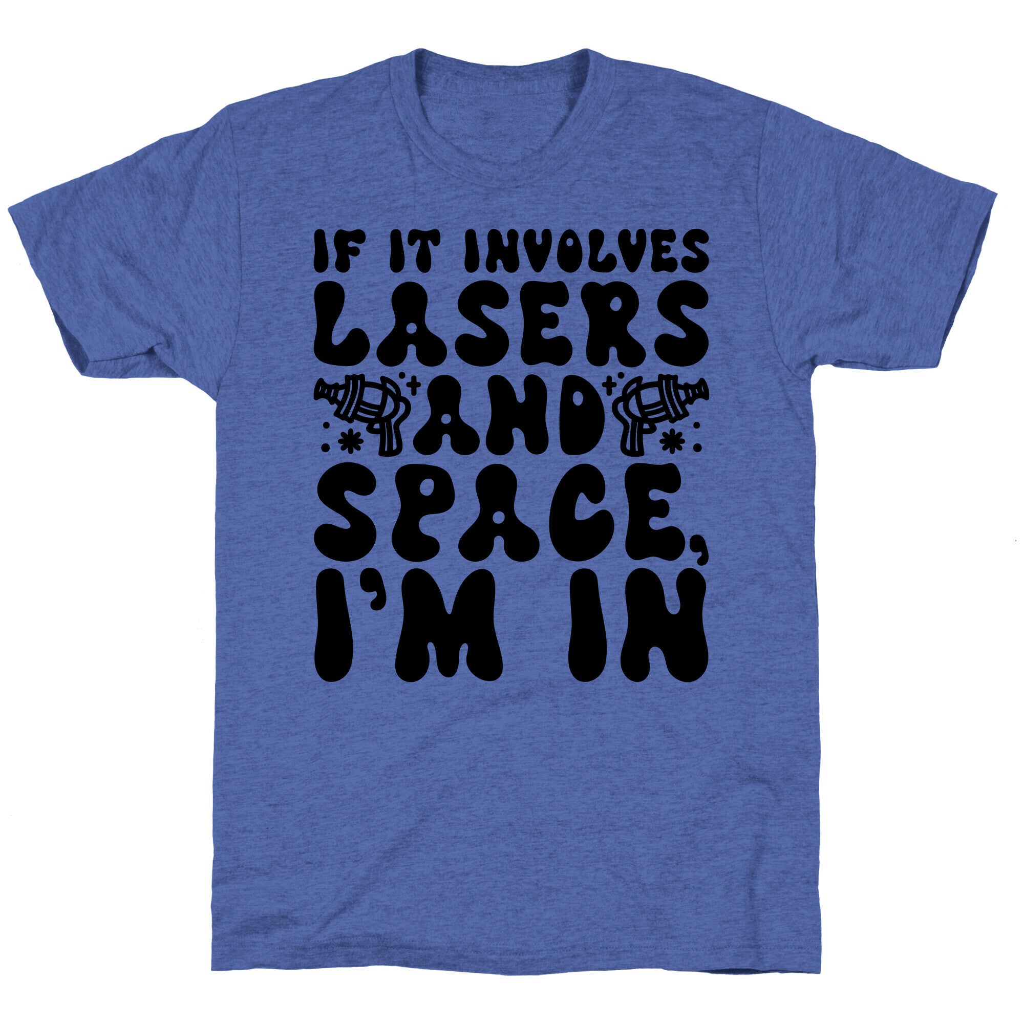 If It Involves Lasers and Space I'm In Unisex Triblend Tee