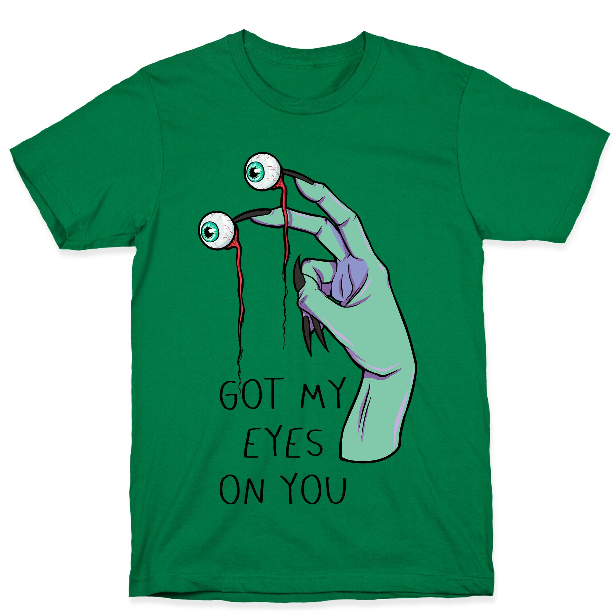 Got My Eyes On You T-Shirt
