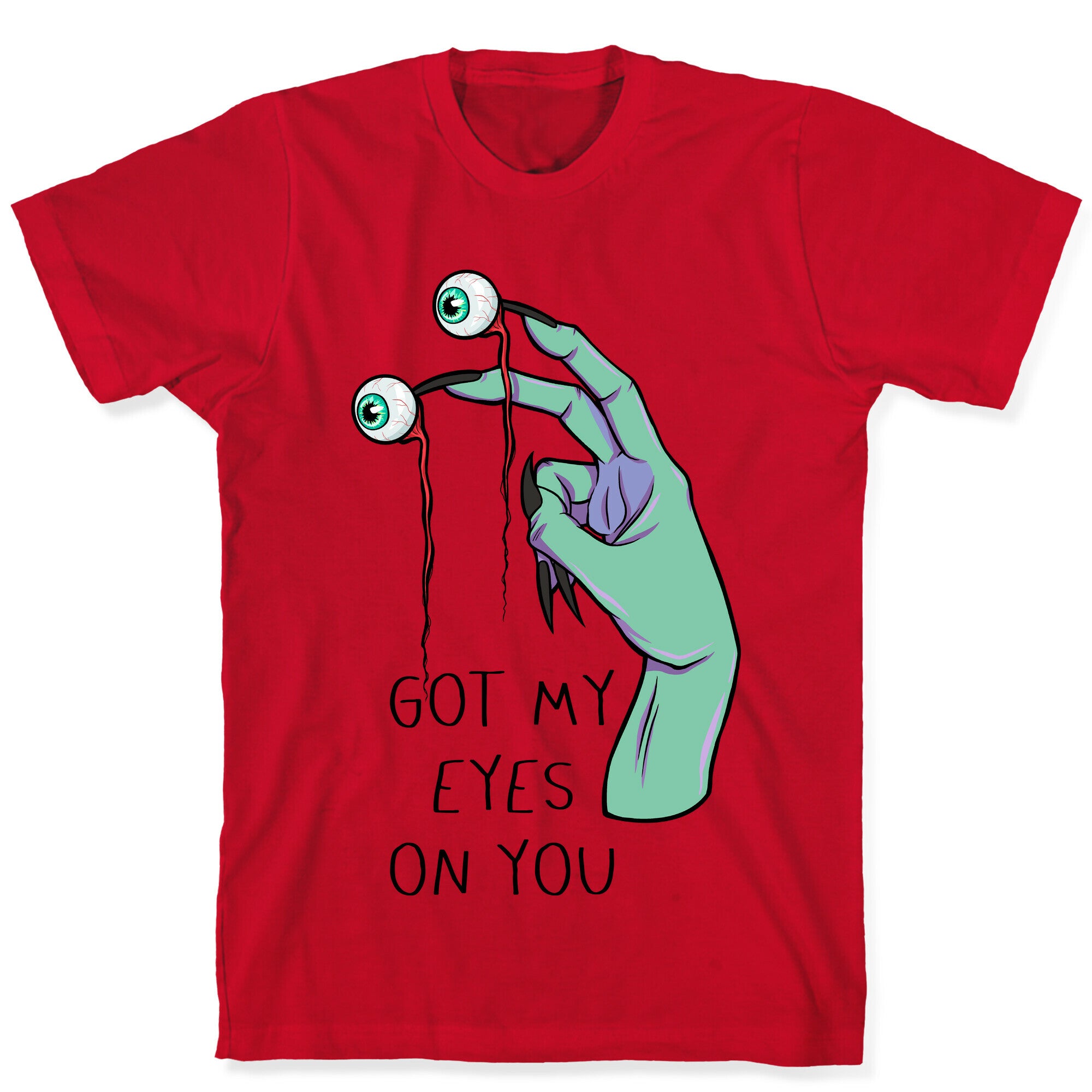 Got My Eyes On You T-Shirt