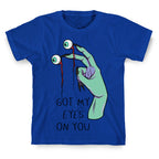 Got My Eyes On You T-Shirt