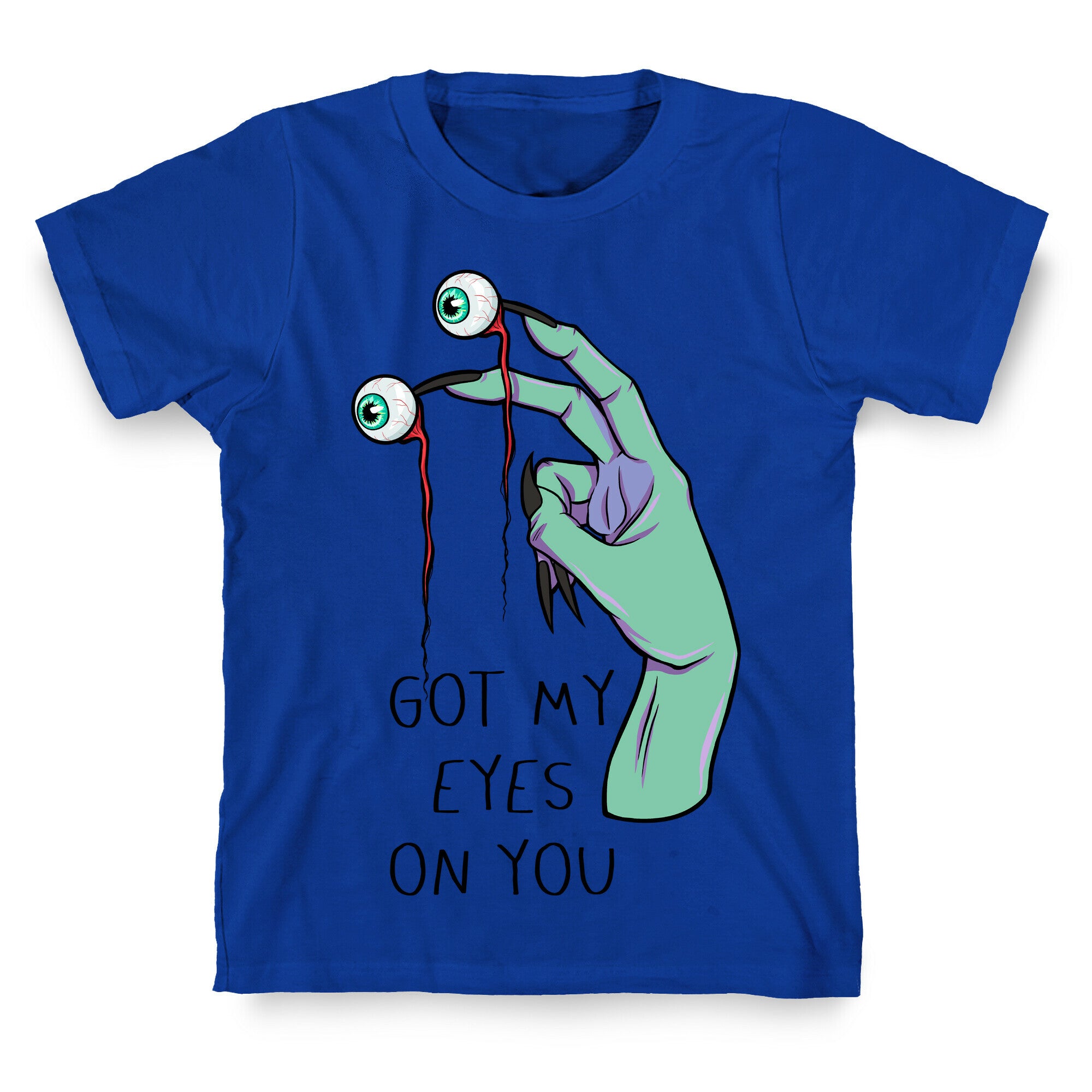 Got My Eyes On You T-Shirt