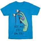 Got My Eyes On You T-Shirt