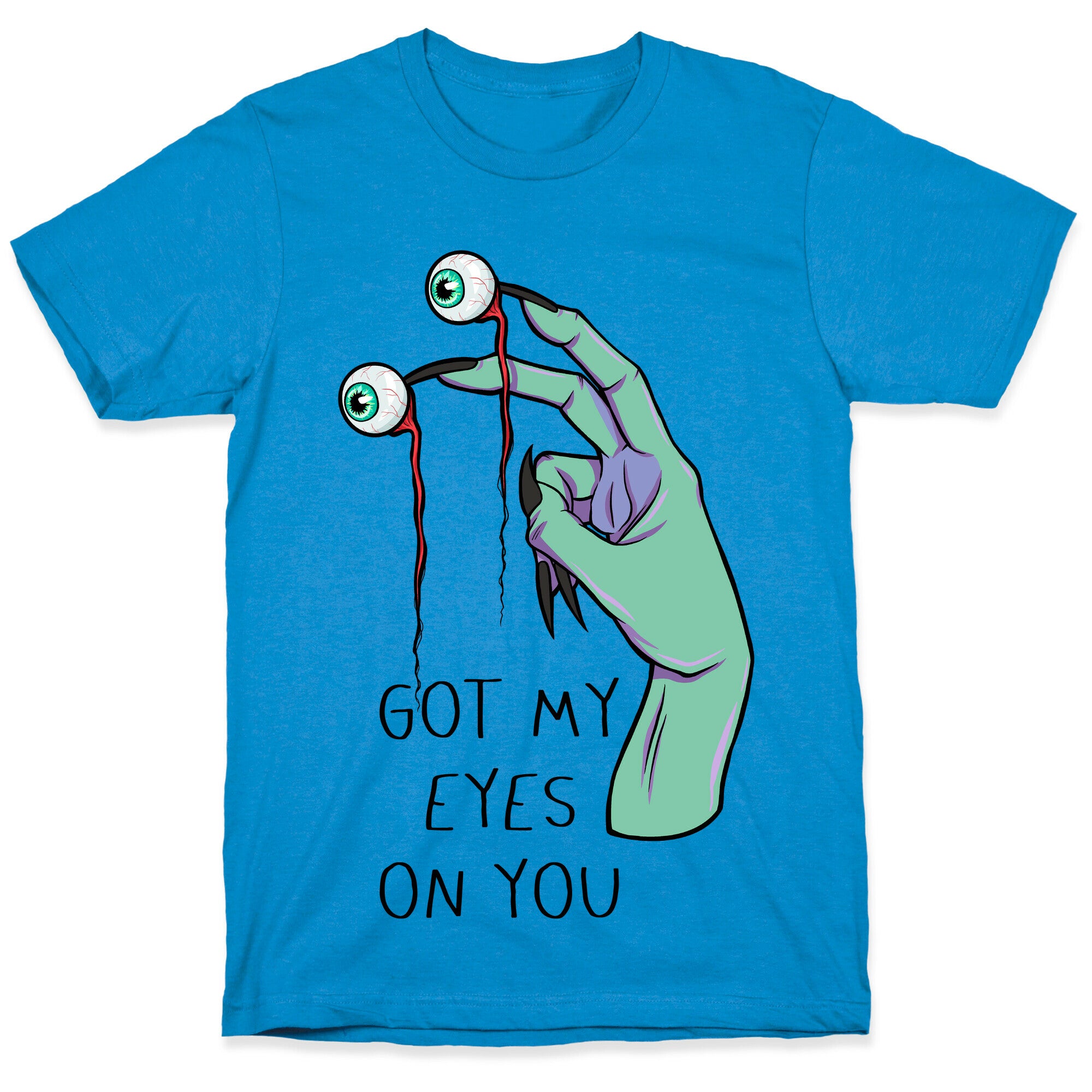Got My Eyes On You T-Shirt
