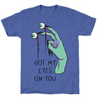 Got My Eyes On You Unisex Triblend Tee