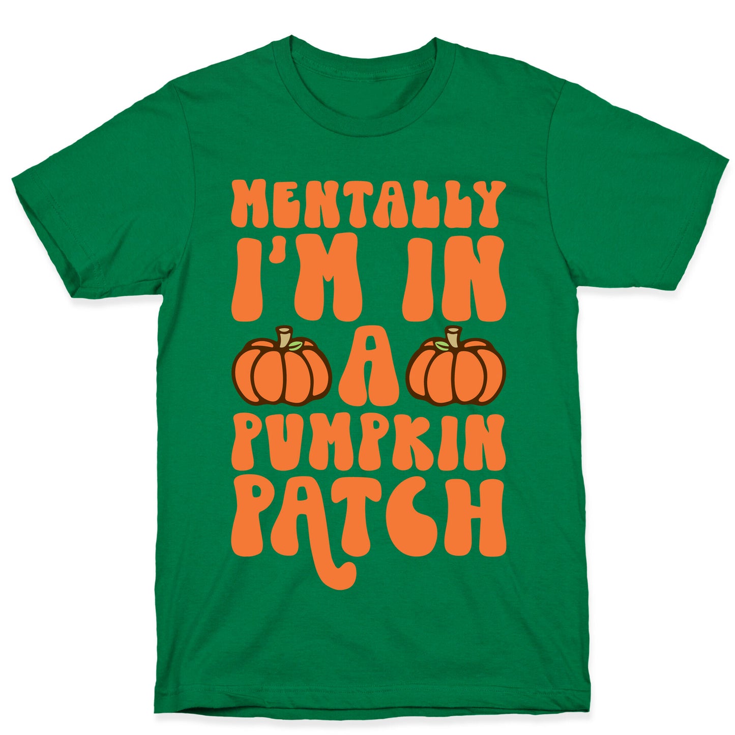 Mentally I'm In A Pumpkin Patch T-Shirt