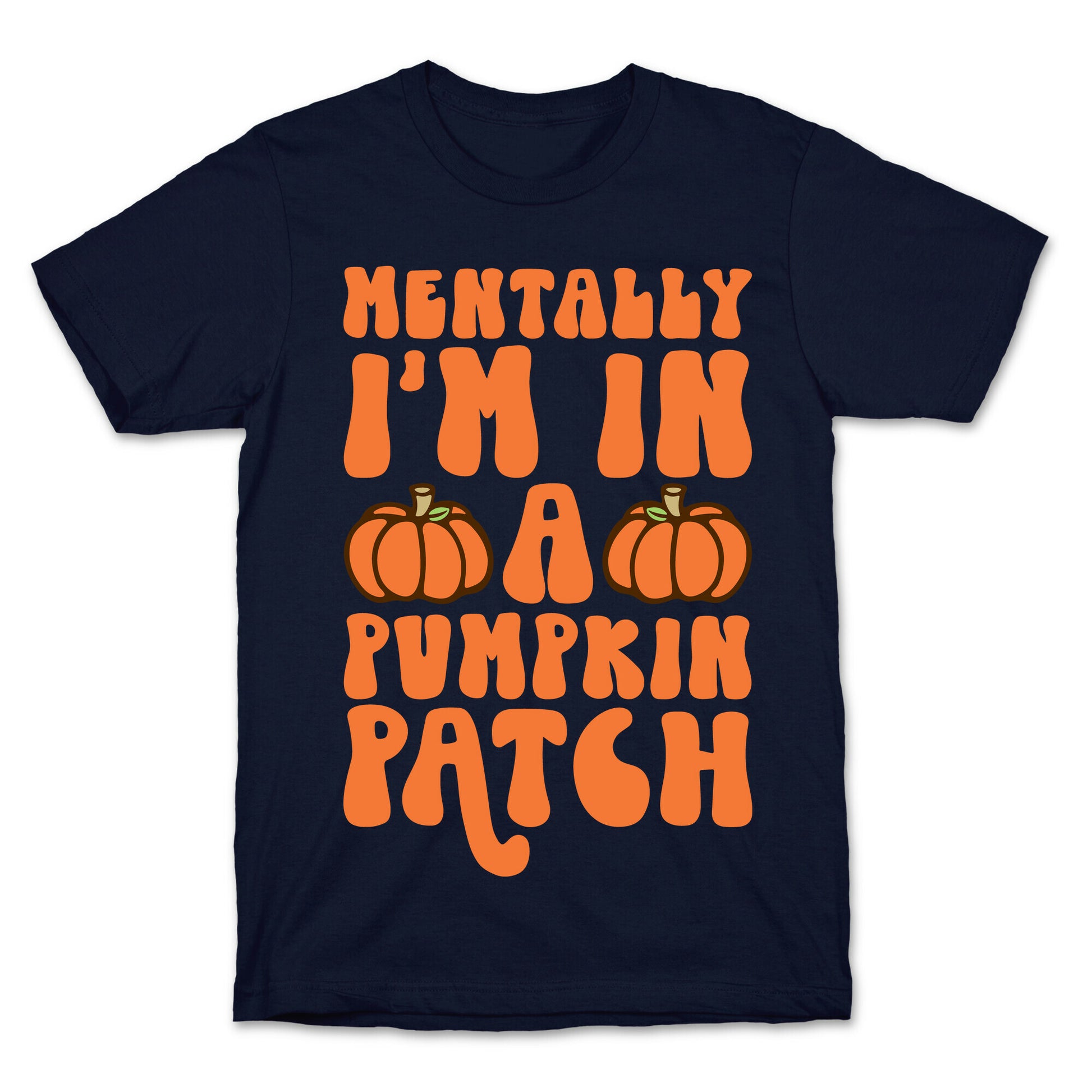 Mentally I'm In A Pumpkin Patch T-Shirt
