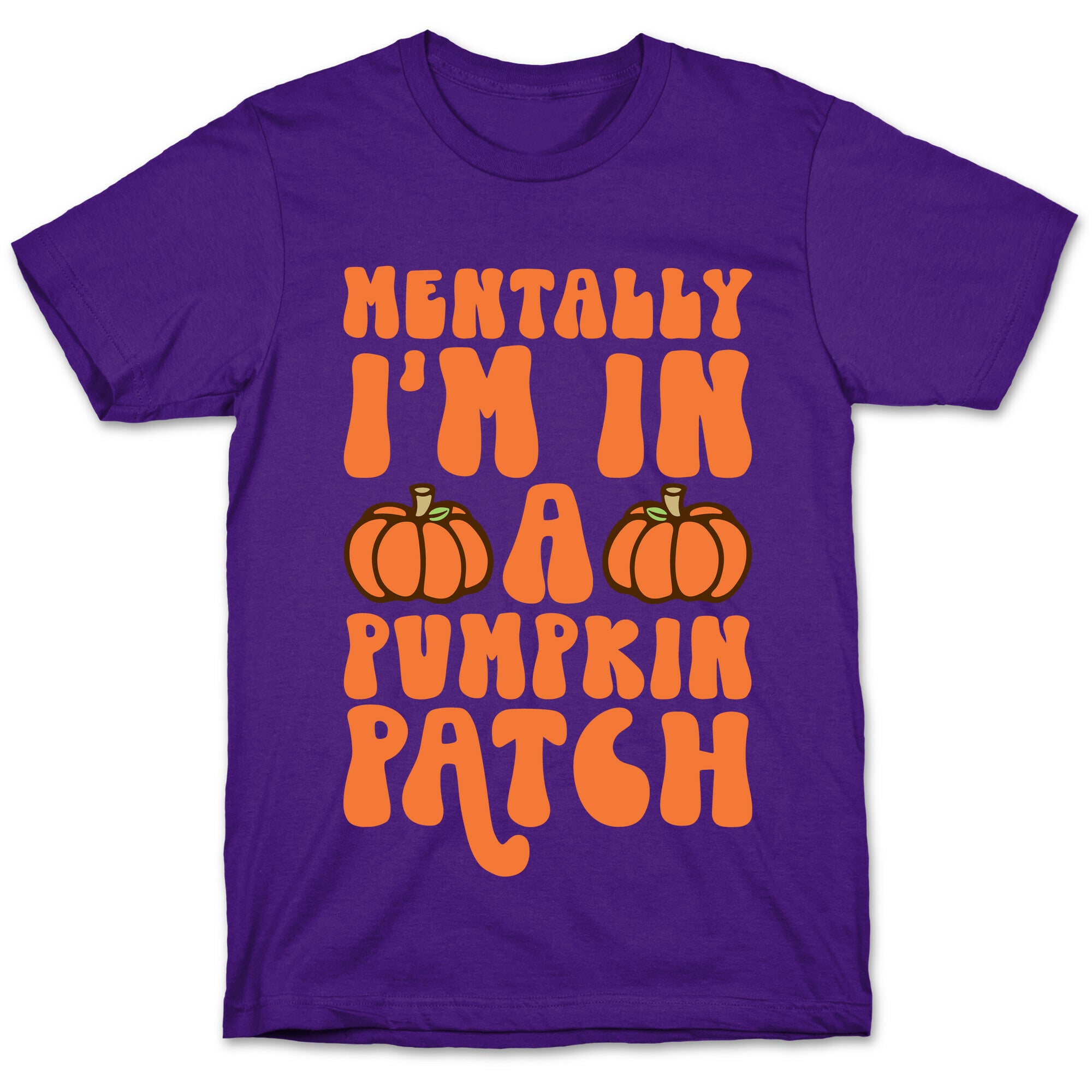 Mentally I'm In A Pumpkin Patch T-Shirt