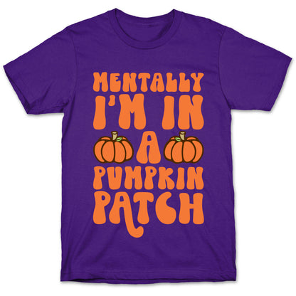 Mentally I'm In A Pumpkin Patch T-Shirt