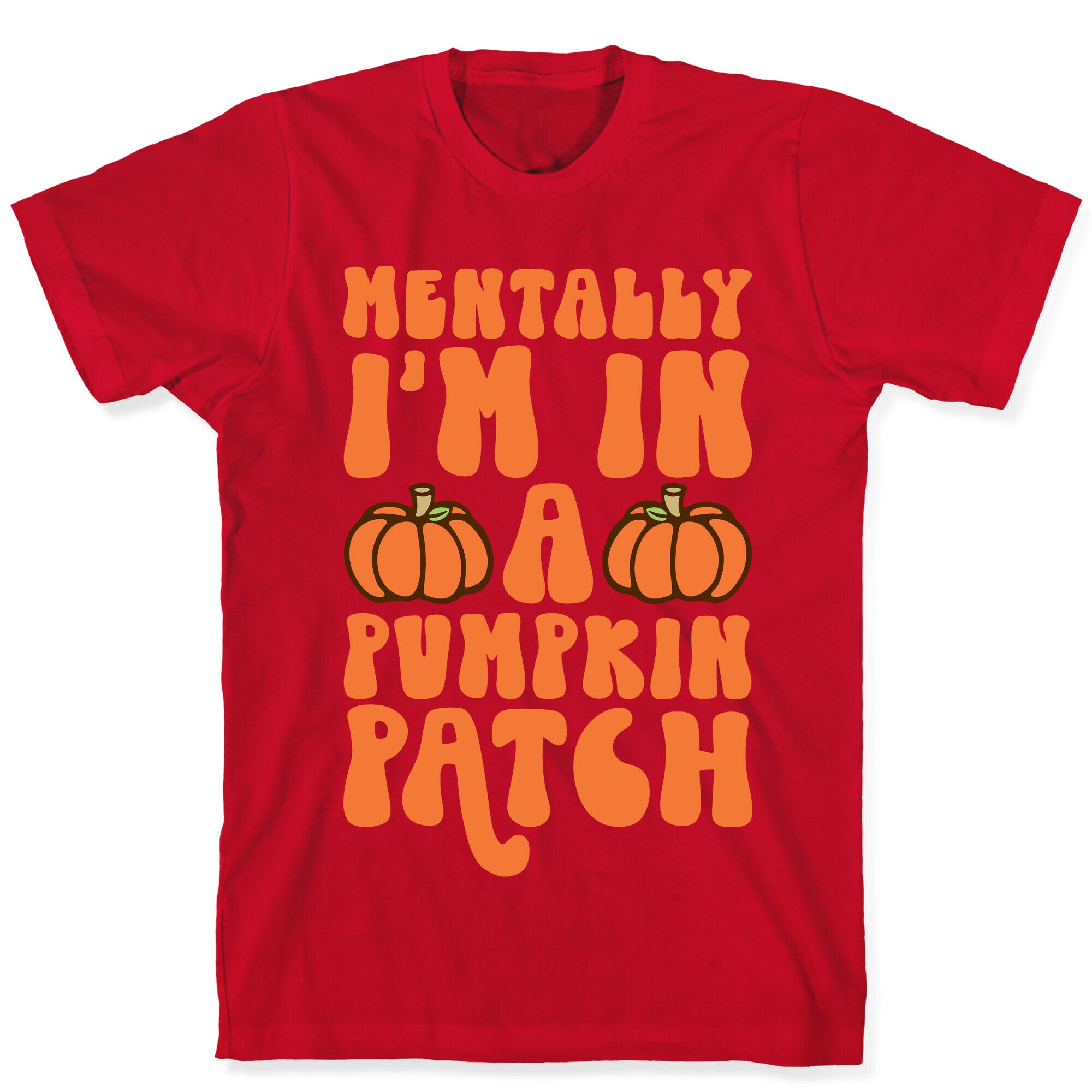 Mentally I'm In A Pumpkin Patch T-Shirt
