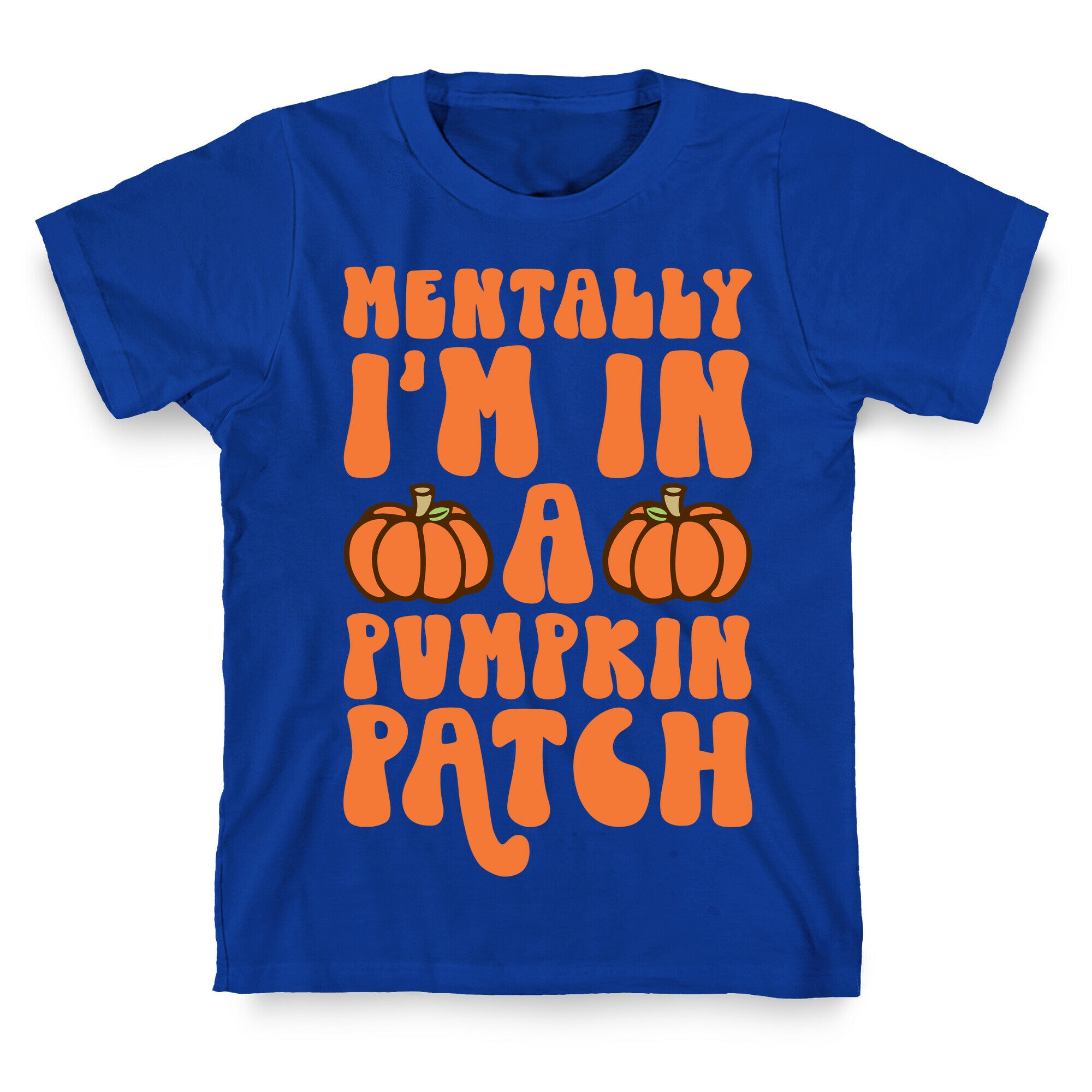 Mentally I'm In A Pumpkin Patch T-Shirt