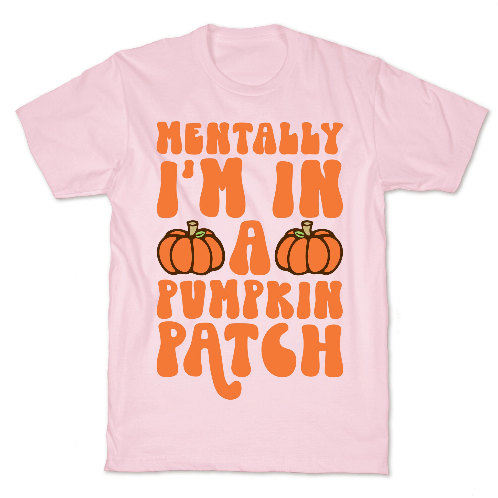 Mentally I'm In A Pumpkin Patch T-Shirt