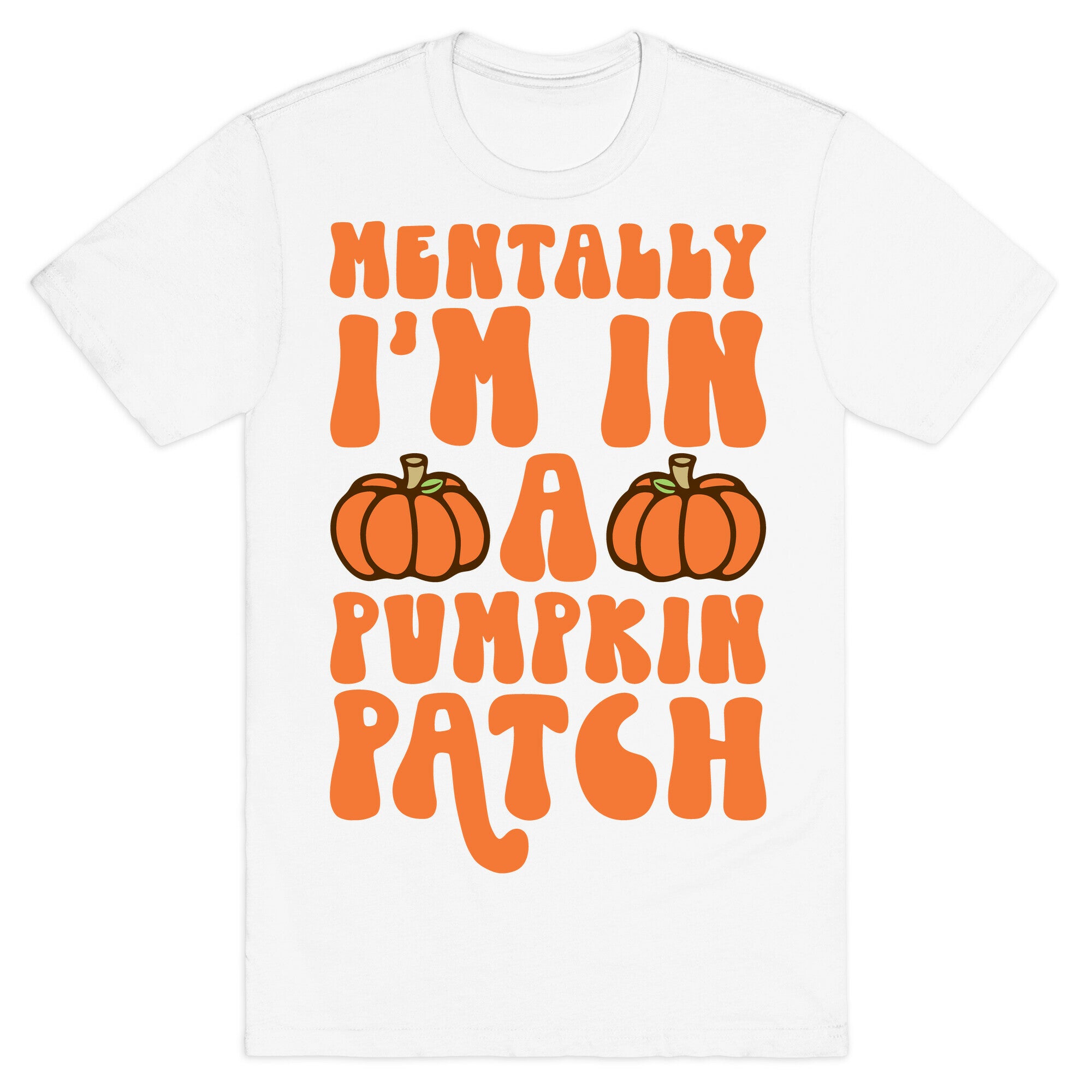 Mentally I'm In A Pumpkin Patch T-Shirt