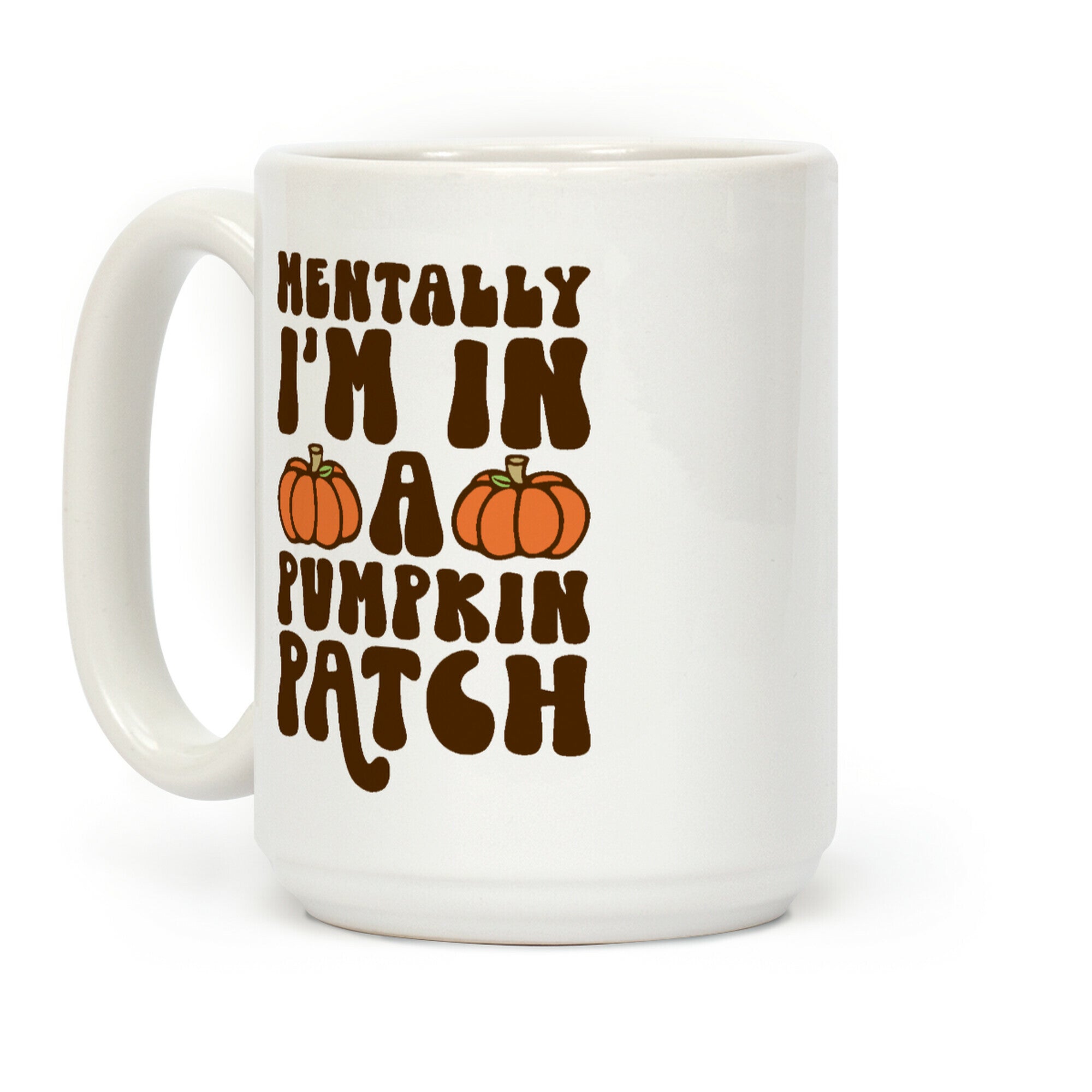 Mentally I'm In A Pumpkin Patch Coffee Mug