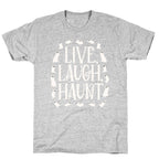 Live Laugh Haunt T-Shirt