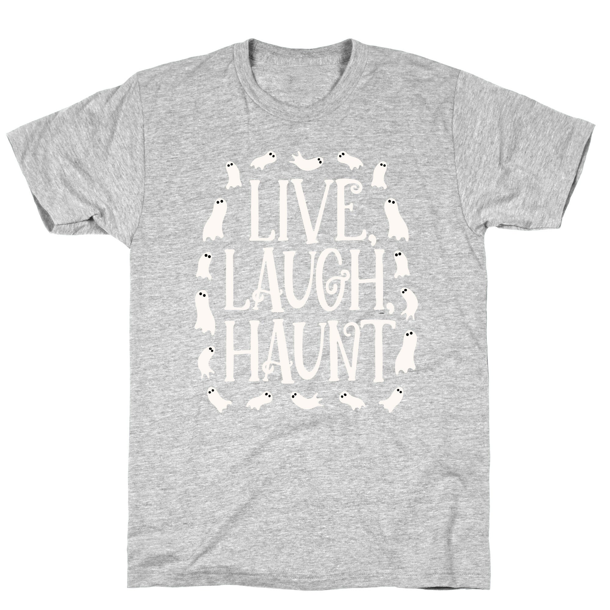 Live Laugh Haunt T-Shirt